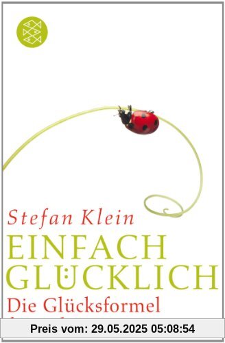 Einfach glücklich: Die Glücksformel für jeden Tag