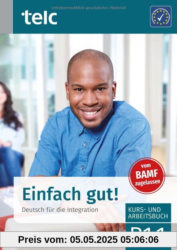 Einfach gut!: Deutsch für die Integration B1.1 Kurs- und Arbeitsbuch