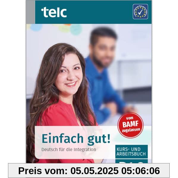 Einfach gut!: Deutsch für die Integration B1.2 Kurs-und Arbeitsbuch (Einfach gut!: Deutsch für die Integration Kurs-und Arbeitsbuch)