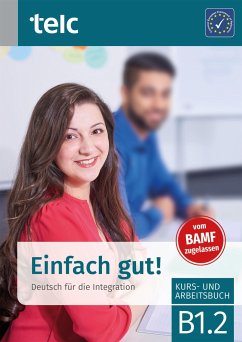 Einfach gut! Deutsch für die Integration B1.2 Kurs-und Arbeitsbuch von TELC