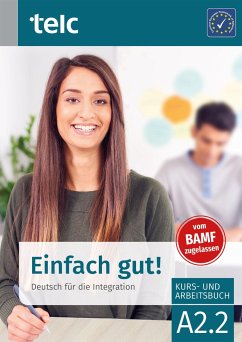 Einfach gut! Deutsch für die Integration A2.2 Kurs- und Arbeitsbuch von TELC