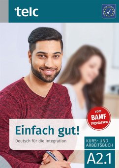 Einfach gut! Deutsch für die Integration A2.1 Kurs- und Arbeitsbuch von TELC