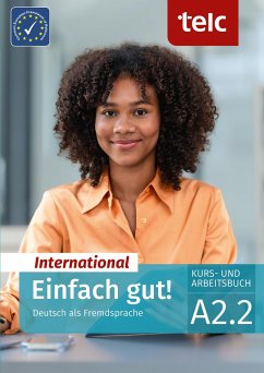 Einfach gut! International. Deutsch als Fremdsprache Kurs- und Arbeitsbuch A2.2 von TELC