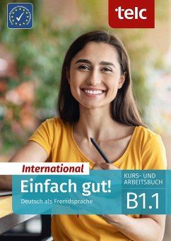 Einfach gut! International. Deutsch als Fremdsprache Kurs- und Arbeitsbuch B1.1 von TELC