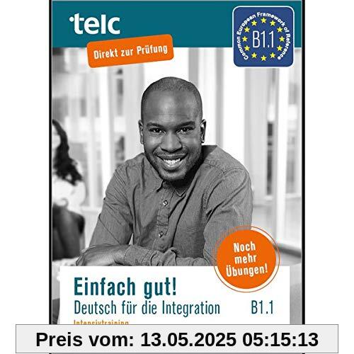 Einfach gut: Deutsch für die Integration B1.1 Intensivtraining