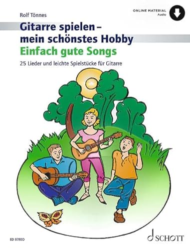 Einfach gute Songs: 25 Lieder und leichte Spielstücke. 1-3 Gitarren und Gesang. (Gitarre spielen - mein schönstes Hobby) von SCHOTT MUSIC GmbH & Co KG, Mainz