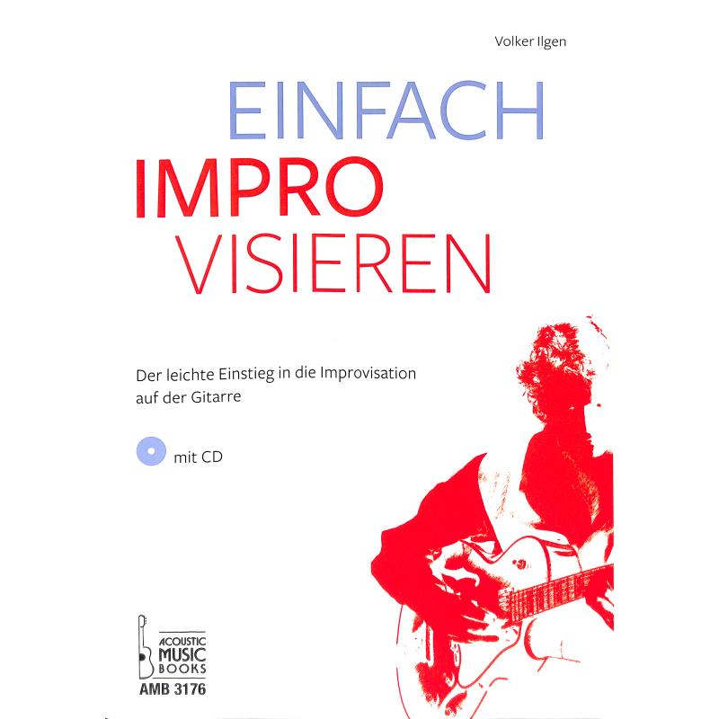 Einfach improvisieren | Der leichte Einstieg in die Improvisation auf der Gitarre Einfach improvisieren | Der leichte Einstieg in die Improvisation auf der Gitarre