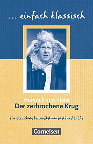 Einfach klassisch - Klassiker für ungeübte Leser/-innen: Der zerbrochne Krug - Empfohlen für das 8.-10. Schuljahr - Heft für Lernende Einfach klassisch - Klassiker für ungeübte Leser/-innen: Der zerbrochne Krug - Empfohlen für das 8.-10. Schuljahr - Heft für Lernende