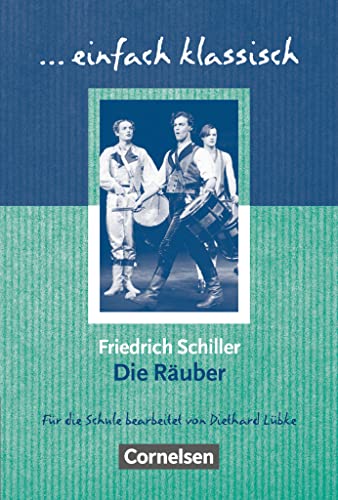 Einfach klassisch - Klassiker für ungeübte Leser/-innen: Die Räuber - Empfohlen für das 8.-10. Schuljahr - Heft für Lernende Einfach klassisch - Klassiker für ungeübte Leser/-innen: Die Räuber - Empfohlen für das 8.-10. Schuljahr - Heft für Lernende