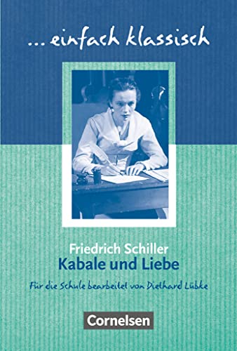 Einfach klassisch - Klassiker für ungeübte Leser/-innen: Kabale und Liebe - Empfohlen für das 9./10. Schuljahr - Heft für Lernende