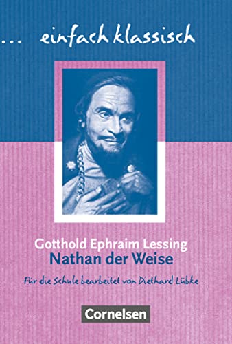 Einfach klassisch - Klassiker für ungeübte Leser/-innen: Nathan der Weise - Empfohlen für das 10. Schuljahr - Heft für Lernende Einfach klassisch - Klassiker für ungeübte Leser/-innen: Nathan der Weise - Empfohlen für das 10. Schuljahr - Heft für Lernende