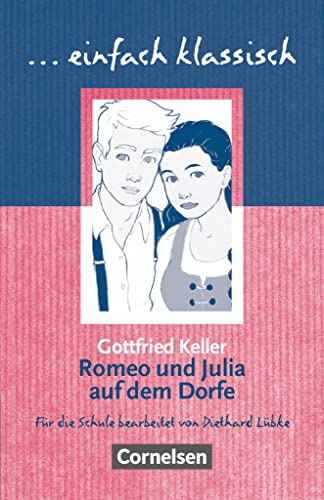 Einfach klassisch - Klassiker für ungeübte Leser/-innen: Romeo und Julia auf dem Dorfe - Empfohlen für das 8.-10. Schuljahr - Heft für Lernende