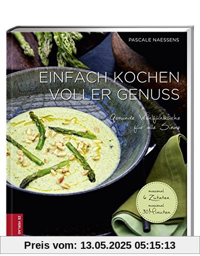 Einfach kochen voller Genuss: Gesunde Wohlfühlküche für alle Sinne Einfach kochen voller Genuss: Gesunde Wohlfühlküche für alle Sinne