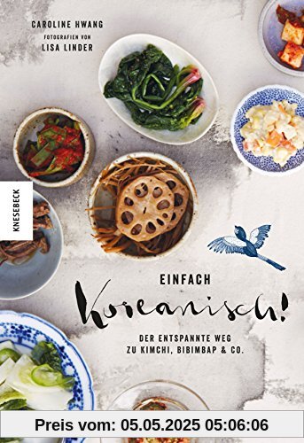 Einfach koreanisch!: Der entspannte Weg zu Kimchi, Bibimbap & Co. (Kochbuch, Rezepte)