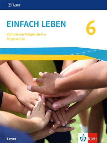 Einfach Leben 6. Ausgabe Bayern Mittelschule: Schulbuch Klasse 6 (Einfach leben. Ausgabe für Bayern Mittelschule ab 2017)