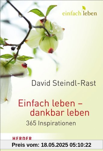 Einfach leben - dankbar leben: 365 Inspirationen