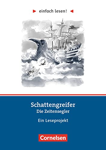 Einfach lesen! - Leseprojekte - Leseförderung ab Klasse 5 - Niveau 2: Schattengreifer: Die Zeitensegler - Ein Leseprojekt zu dem gleichnamigen Roman von Stefan Gemmel - Arbeitsbuch mit Lösungen von Cornelsen Verlag GmbH