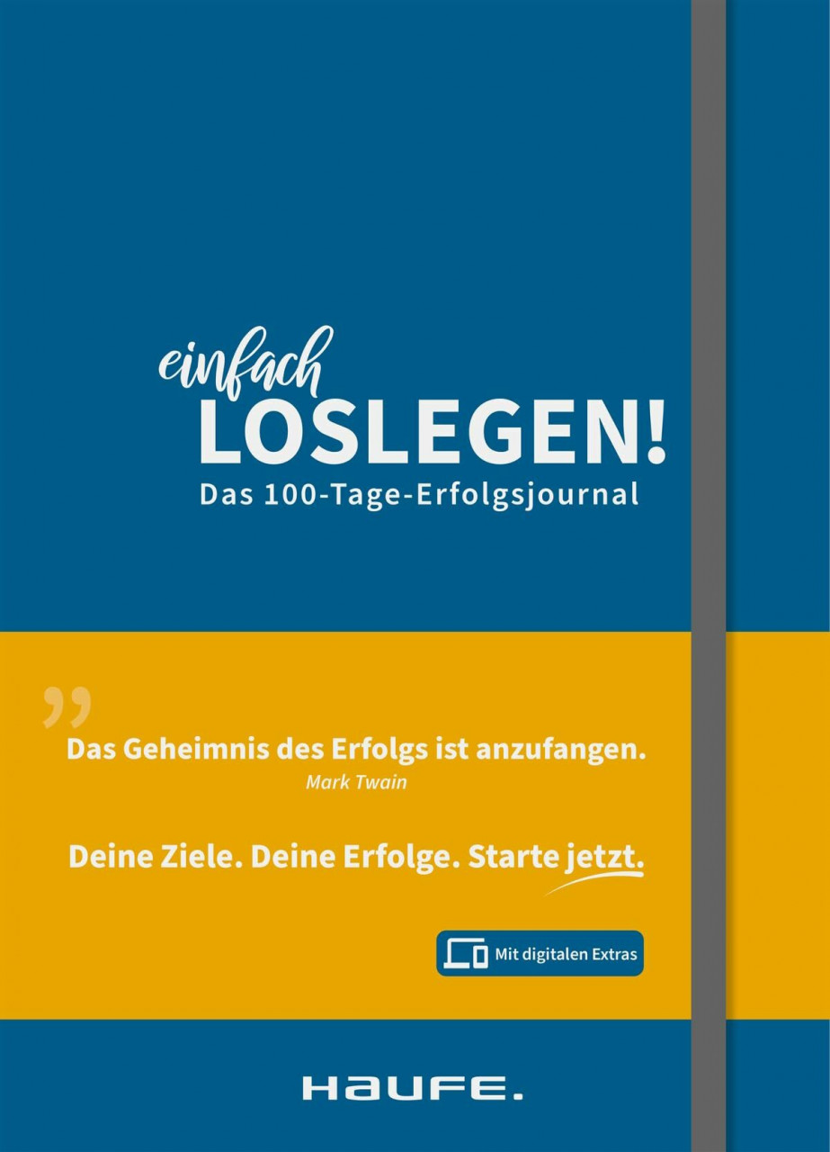 Einfach loslegen! Das 100-Tage-Erfolgsjournal: So erreichst Du wirklich Deine Ziele (Haufe Fac... Einfach loslegen! Das 100-Tage-Erfolgsjournal: So erreichst Du wirklich Deine Ziele (Haufe Fac...