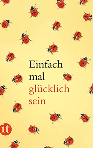 Einfach mal glücklich sein: Originalausgabe (insel taschenbuch)