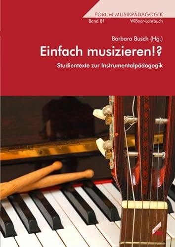 Einfach musizieren!?: Studientexte zur Instrumentalpädagogik (Wißner-Lehrbuch)