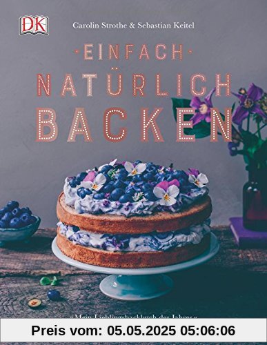 Einfach natürlich backen