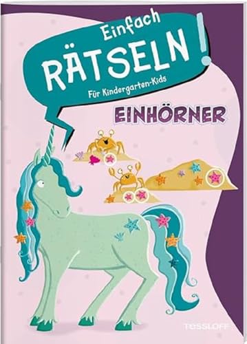Einfach rätseln! Für Kindergarten-Kids. Einhörner / Sudokus, Labyrinthe, Ausmalbilder u.v.m. / Für Kinder ab 4 Jahren: Rätselspaß für Kindergartenkinder (Mal- und Rätselbücher) von Tessloff