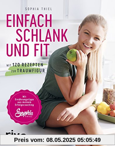 Einfach schlank und fit: Mit 120 Rezepten zur Traumfigur. Mit Ernährungstipps aus meinem Erfolgscoaching. Einfach schlank und fit: Mit 120 Rezepten zur Traumfigur. Mit Ernährungstipps aus meinem Erfolgscoaching.