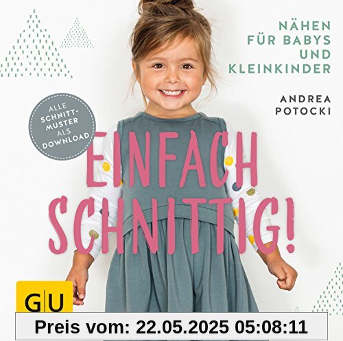 Einfach schnittig: Nähen für Babys und Kleinkinder (GU Kreativ Spezial)