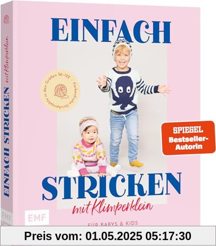 Einfach stricken mit Klimperklein – für Babys und Kids: Farbenfrohe Strickprojekte in den Größen 56–122: Strampler, Cardigan, Pulli, Mützchen, Pumphose u.v.m.