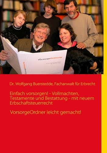 Einfach vorsorgen! - Vollmachten, Testamente und Bestattung - mit neuem Erbschaftsteuerrecht: VorsorgeOrdner leicht gemacht! Einfach vorsorgen! - Vollmachten, Testamente und Bestattung - mit neuem Erbschaftsteuerrecht: VorsorgeOrdner leicht gemacht!