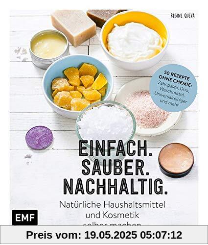 Einfach. Sauber. Nachhaltig. – Natürliche Haushaltsmittel und Kosmetik selber machen: 50 Rezepte ohne Chemie: Zahnpasta, Deo, Waschmittel, ... Zitrone, Essig und Co. – Lebe nachhaltig! Einfach. Sauber. Nachhaltig. – Natürliche Haushaltsmittel und Kosmetik selber machen: 50 Rezepte ohne Chemie: Zahnpasta, Deo, Waschmittel, ... Zitrone, Essig und Co. – Lebe nachhaltig!
