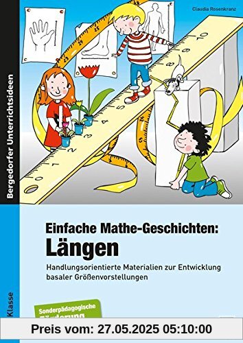 Einfache Mathe-Geschichten: Längen: Handlungsorientierte Materielien zur Entwicklung basaler Größenvorstellungen - Sopäd (1. bis 4. Klasse)
