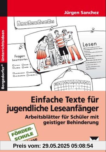Einfache Texte für jugendliche Leseanfänger: Arbeitsblätter für Schüler mit geistiger Behinderung, 5. -9. Klasse. Förderschule