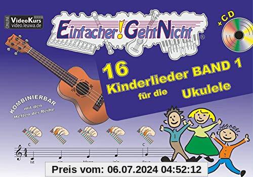 Einfacher!-Geht-Nicht: 16 Kinderlieder BAND 1 – für die Ukulele mit CD: Das besondere Notenheft für Anfänger