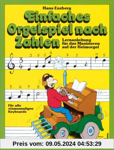 Einfaches Orgelspiel nach Zahlen: Lernanleitung für das Musizieren auf der Heimorgel. Elektro-Orgel.