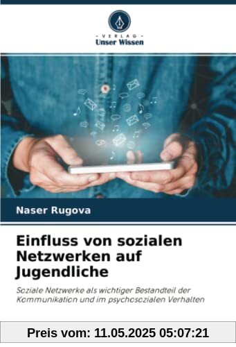 Einfluss von sozialen Netzwerken auf Jugendliche: Soziale Netzwerke als wichtiger Bestandteil der Kommunikation und im psychosozialen Verhalten