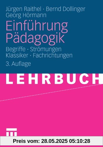 Einführung Pädagogik: Begriffe - Strömungen - Klassiker - Fachrichtungen (German Edition)