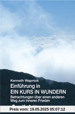 Einführung in Ein Kurs in Wundern Einführung in Ein Kurs in Wundern