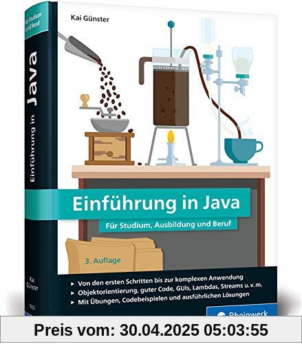 Einführung in Java: Ideal für Studium, Ausbildung und Beruf. Sprachgrundlagen inkl. objektorientierter Programmierung und mehr Einführung in Java: Ideal für Studium, Ausbildung und Beruf. Sprachgrundlagen inkl. objektorientierter Programmierung und mehr