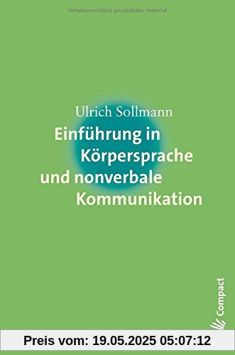 Einführung in Körpersprache und nonverbale Kommunikation (Carl-Auer Compact)