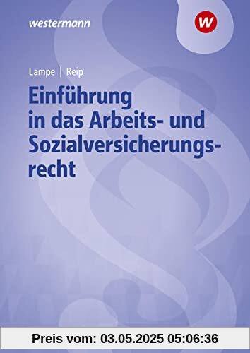 Einführung in das Arbeits- und Sozialrecht / Einführung in das Arbeits- und Sozialversicherungsrecht: Lehrbuch und Aufgabensammlung Einführung in das Arbeits- und Sozialrecht / Einführung in das Arbeits- und Sozialversicherungsrecht: Lehrbuch und Aufgabensammlung