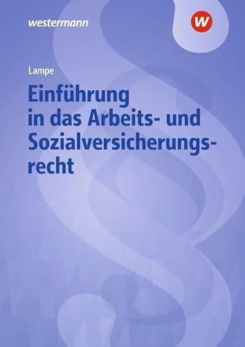 Einführung in das Arbeits- und Sozialversicherungsrecht: Lehrbuch und Aufgabensammlung (Einfüh...