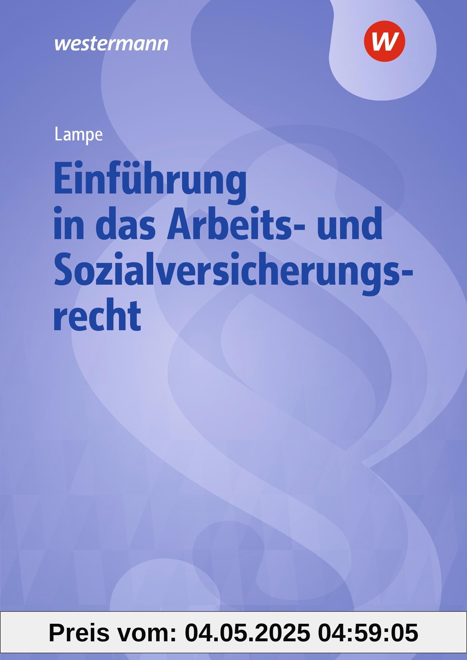 Einführung in das Arbeits- und Sozialversicherungsrecht: Lehrbuch und Aufgabensammlung (Einführung in das Arbeits- und Sozialrecht)