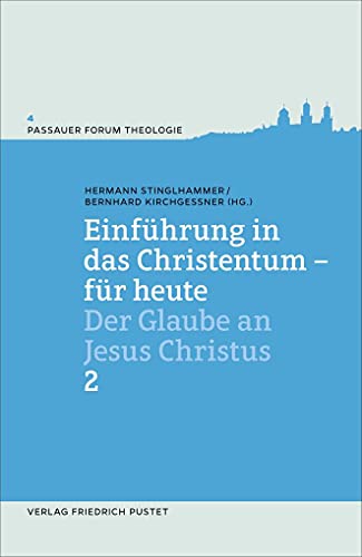 Einführung in das Christentum - für heute 2: Der Glaube an Jesus Christus (Passauer Forum Theologie) von Pustet, Friedrich GmbH