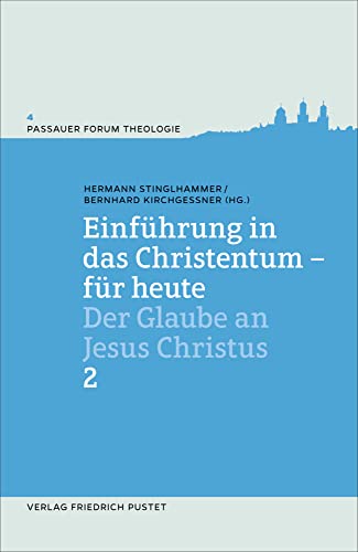 Einführung in das Christentum - für heute 2: Der Glaube an Jesus Christus (Passauer Forum Theologie) von Pustet, Friedrich GmbH