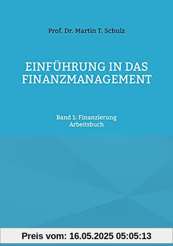 Einführung in das Finanzmanagement: Band 1: Finanzierung