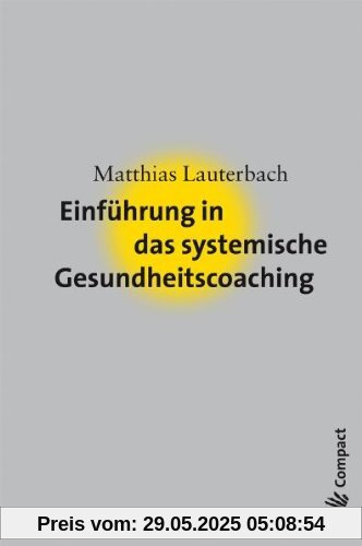 Einführung in das systemische Gesundheitscoaching Einführung in das systemische Gesundheitscoaching