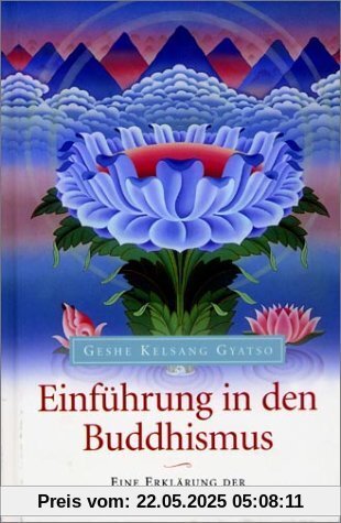 Einführung in den Buddhismus. Eine Erklärung der buddhistischen Lebensweise