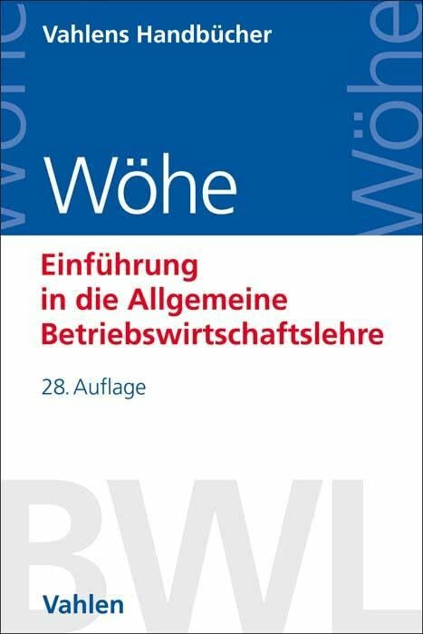 Einführung in die Allgemeine Betriebswirtschaftslehre (Vahlens Handbücher der Wirtschafts- und...