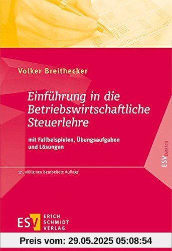 Einführung in die Betriebswirtschaftliche Steuerlehre: mit Fallbeispielen, Übungsaufgaben und Lösungen